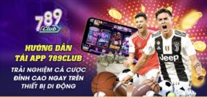 789Club Nâng Tầm Đẳng Cấp - Hướng Dẫn Tải & Trải Nghiệm